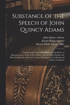 Substance of the Speech of John Quincy Adams 1