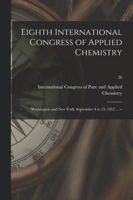 Eighth International Congress of Applied Chemistry 1