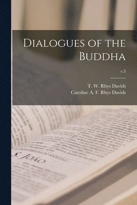 T. W. Rhys (Thomas William Rh Davids, Caroline A. F. Rhys (Caroline Davids - Dialogues of the Buddha; v.3, Häftad