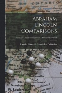 bokomslag Abraham Lincoln Comparisons; Abraham Lincoln Comparisons - Franklin Roosevelt