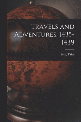 Travels and Adventures, 1435-1439 1