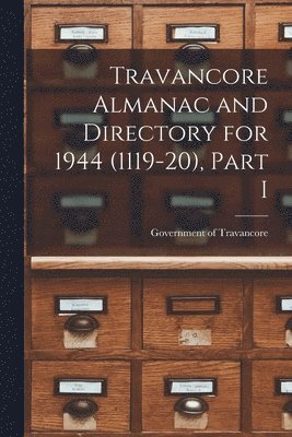 Travancore Almanac and Directory for 1944 (1119-20), Part I 1