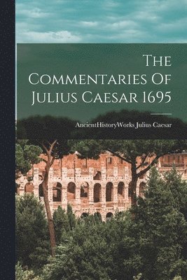bokomslag Commentaries Of Julius Caesar 1695