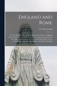 bokomslag England and Rome; or, The History of the Religious Connection Between England and the Holy See