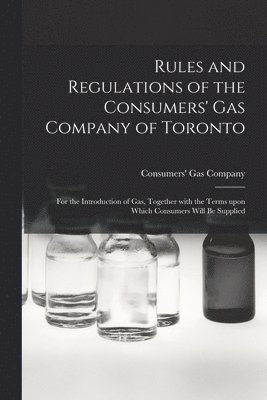 Rules and Regulations of the Consumers' Gas Company of Toronto [microform] 1