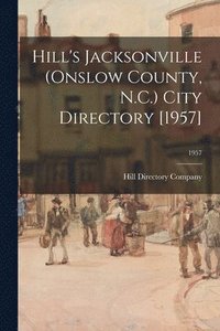 bokomslag Hill's Jacksonville (Onslow County, N.C.) City Directory [1957]; 1957