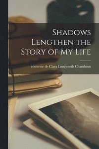 bokomslag Shadows Lengthen the Story of My Life