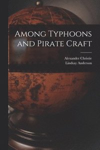 bokomslag Among Typhoons and Pirate Craft