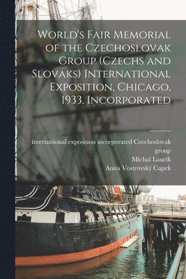 bokomslag World's Fair Memorial of the Czechoslovak Group (Czechs and Slovaks) International Exposition, Chicago, 1933, Incorporated
