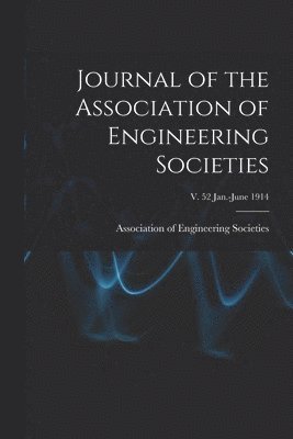 bokomslag Journal of the Association of Engineering Societies; v. 52 Jan.-June 1914