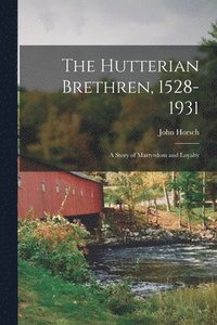 bokomslag The Hutterian Brethren, 1528-1931
