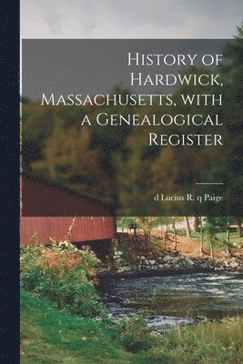 bokomslag History of Hardwick, Massachusetts, With a Genealogical Register