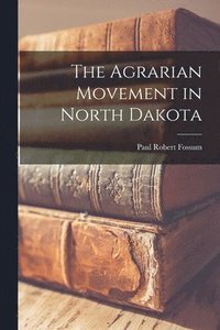 bokomslag The Agrarian Movement in North Dakota