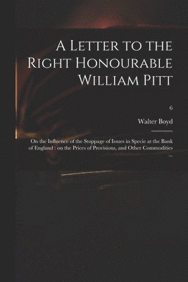 A Letter to the Right Honourable William Pitt 1