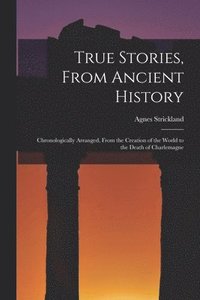 bokomslag True Stories, From Ancient History