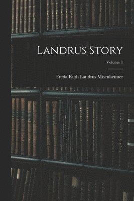 bokomslag Landrus Story; Volume 1
