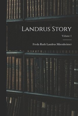 bokomslag Landrus Story; Volume 1
