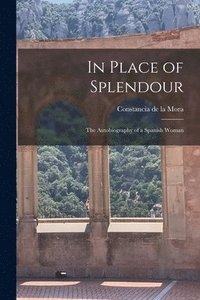 bokomslag In Place of Splendour: the Autobiography of a Spanish Woman