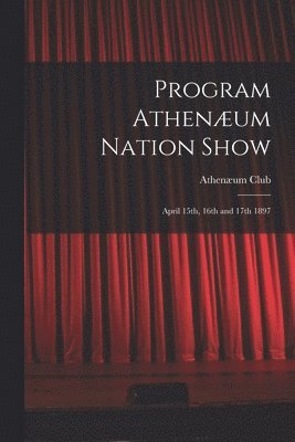 Program Athenum Nation Show [microform] 1