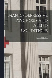 bokomslag Manic-depressive Psychosis and Allied Conditions