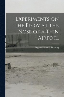 Experiments on the Flow at the Nose of a Thin Airfoil. 1