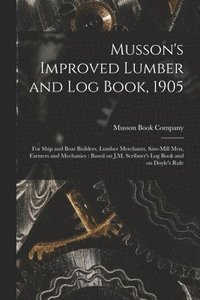 bokomslag Musson's Improved Lumber and Log Book, 1905 [microform]