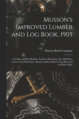 Musson's Improved Lumber and Log Book, 1905 [microform] 1