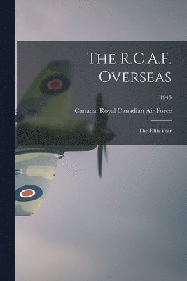 bokomslag The R.C.A.F. Overseas