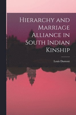 bokomslag Hierarchy and Marriage Alliance in South Indian Kinship