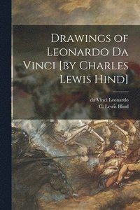 bokomslag Drawings of Leonardo Da Vinci [by Charles Lewis Hind]