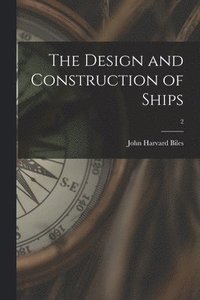 bokomslag The Design and Construction of Ships; 2