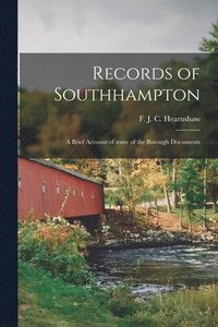 bokomslag Records of Southhampton; a Brief Account of Some of the Borough Documents