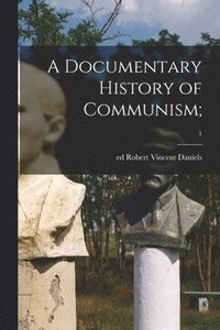 bokomslag A Documentary History of Communism;; 1
