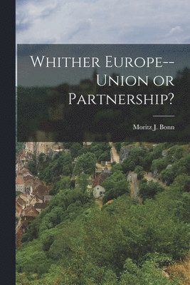 bokomslag Whither Europe--union or Partnership?