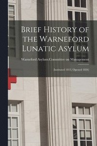 bokomslag Brief History of the Warneford Lunatic Asylum