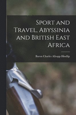 bokomslag Sport and Travel, Abyssinia and British East Africa