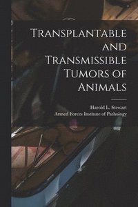 bokomslag Transplantable and Transmissible Tumors of Animals