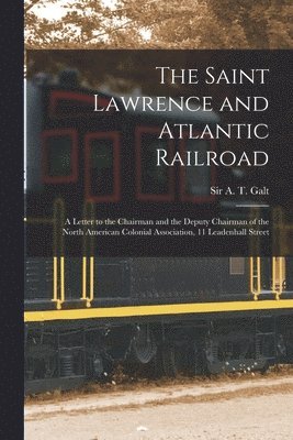 The Saint Lawrence and Atlantic Railroad [microform] 1