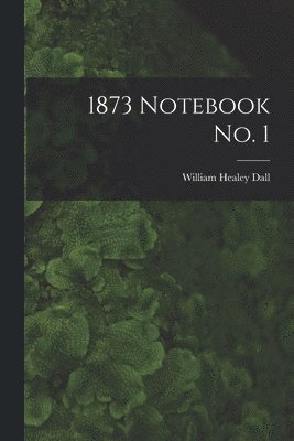 1873 Notebook No. 1 1