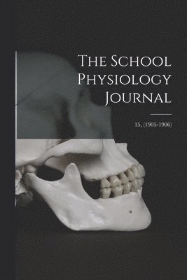 bokomslag School Physiology Journal; 15, (1905-1906)