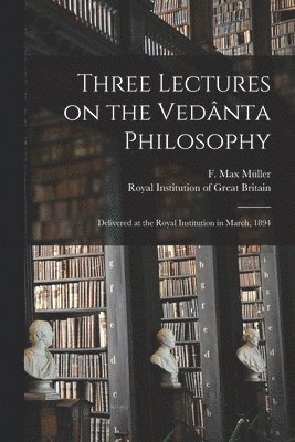 Three Lectures on the Veda&#770;nta Philosophy 1