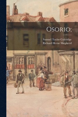 Samuel Taylor 1772-1834 Coleridge, Richard Herne 1842-1895 Shepherd - Osorio;, Häftad
