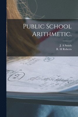 J. A. Smith, R. H. Roberts - Public School Arithmetic., Häftad