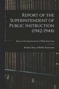 bokomslag Report of the Superintendent of Public Instruction (1942-1944)
