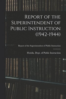 bokomslag Report of the Superintendent of Public Instruction (1942-1944)