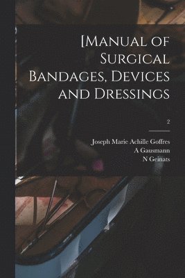 [Manual of Surgical Bandages, Devices and Dressings; 2 1