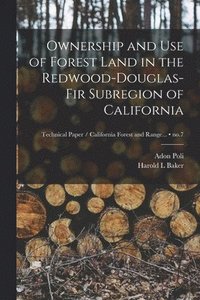 bokomslag Ownership and Use of Forest Land in the Redwood-Douglas-fir Subregion of California; no.7