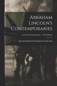 bokomslag Abraham Lincoln's Contemporaries; Lincoln's Contemporaries - Noah Brooks