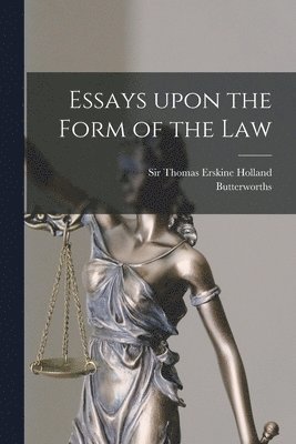 Essays Upon the Form of the Law 1