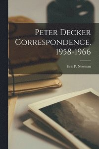 bokomslag Peter Decker Correspondence, 1958-1966